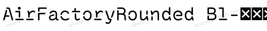 AirFactoryRounded Bl字体转换 AirFactoryRounded Bl字体转换